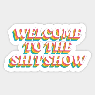 Welcome to the Shitshow: The Rainbow Edition Sticker